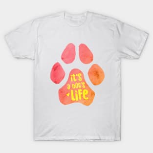 It's a Dog's Life T-Shirt